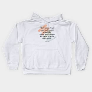 Life should not only be lived, it should be celebrated. Happy Birthday to a life well lived! Kids Hoodie